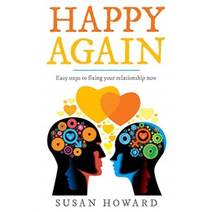 HAPPY AGAIN: Easy steps to fixing your relationship now