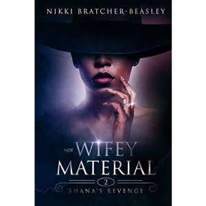 Not Wifey Material 2: Shana's Revenge