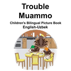 English-Uzbek Trouble/Muammo Children's Bilingual Picture Book