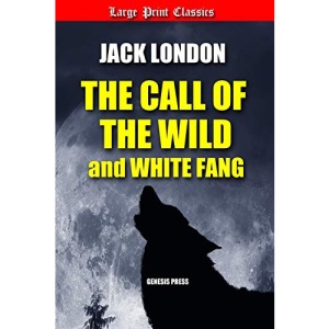The Call of the Wild and White Fang: Large Print