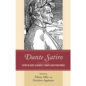Dante Satiro: Satire in Dante Alighieri's Comedy and Other Works