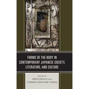 Forms of the Body in Contemporary Japanese Society, Literature, and Culture