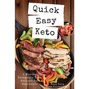 Quick Easy Keto: 5-Minute Ketogenic Diet Recipes for Beginners