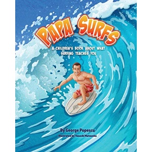 Papa Surfs: A children’s book about what surfing teaches you