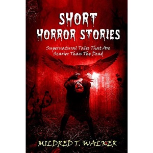Short Horror Stories: Supernatural Tales That Are Scarier Than The Dead