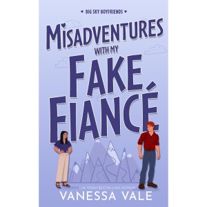 Misadventures With My Fake Fiancé: 4 (Big Sky Boyfriends)