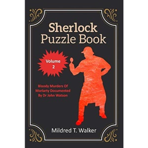 Sherlock Puzzle Book (Volume 2): Bloody Murders Of Moriarty Documented By Dr John Watson (Mildred's Sherlock Puzzle Book Series)