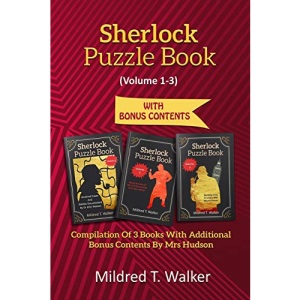 Sherlock Puzzle Book (Volume 1-3): Compilation Of 3 Books With Additional Bonus Contents By Mrs Hudson (Mildred's Sherlock Puzzle Book Series)