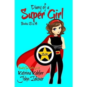 Diary of a Super Girl - Books 13 and 14: Books for Girls