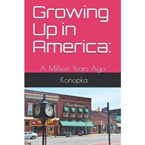 Growing Up in America:: A Million Years Ago