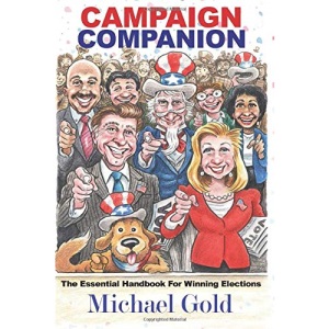 Campaign Companion: The Essential Handbook For Winning Elections