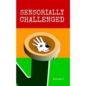 Sensorially Challenged Volume 2