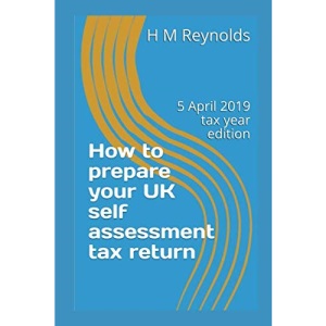 How to prepare your UK self assessment tax return: 5 April 2019 tax year edition