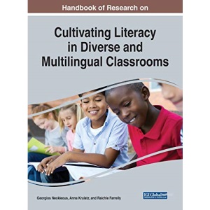 Handbook of Research on Cultivating Literacy in Diverse and Multilingual Classrooms (Advances in Educational Technologies and Instructional Design)