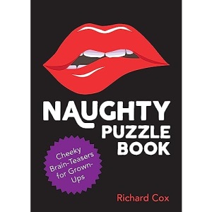 Naughty Puzzle Book: Cheeky Brain-Teasers for Grown-Ups