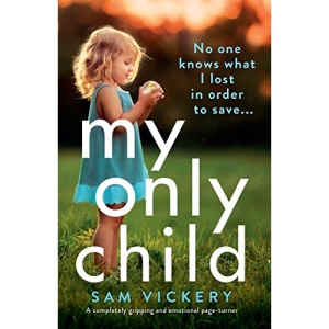 My Only Child: A completely gripping and emotional page-turner