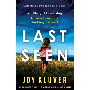 Last Seen: An absolutely gripping missing child crime thriller: 1 (Detective Bernadette Noel)