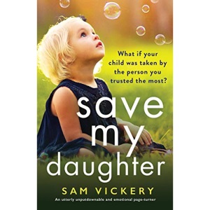 Save My Daughter: An utterly unputdownable and emotional page-turner
