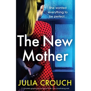 The New Mother: A completely gripping psychological thriller with a breathtaking twist