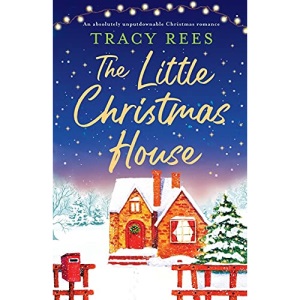 The Little Christmas House: An absolutely unputdownable Christmas romance