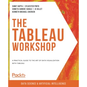 The Tableau Workshop: A practical guide to the art of data visualization with Tableau