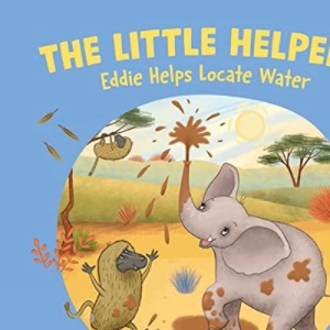 The Little Helpers: Eddie Helps Locate Water: (a climate-conscious children's book)