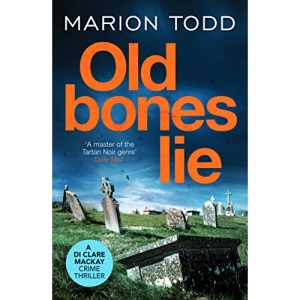 Old Bones Lie: An unputdownable Scottish detective thriller: 6 (Detective Clare Mackay) (Detective Clare Mackay, 6)