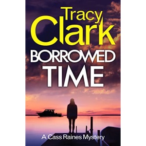 Borrowed Time: A gripping private investigator series: 2 (A Cass Raines Mystery) (A Cass Raines Mystery, 2)