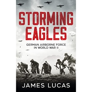 Storming Eagles: German Airborne Forces in World War II