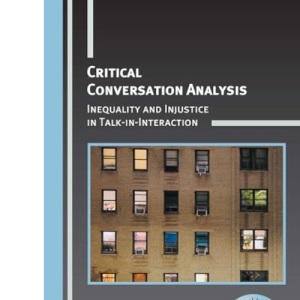 Critical Conversation Analysis: Inequality and Injustice in Talk-in-Interaction: 31 (Critical Language and Literacy Studies)