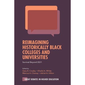 Reimagining Historically Black Colleges and Universities: Survival Beyond 2021 (Great Debates in Higher Education)