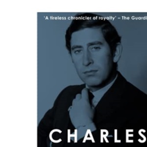 Charles Before Diana: A King in the Making (The Royal House of Windsor)