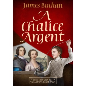 A Chalice Argent: A swashbuckling, epic tale of adventure: Volume 2 in The Family of William Neilson