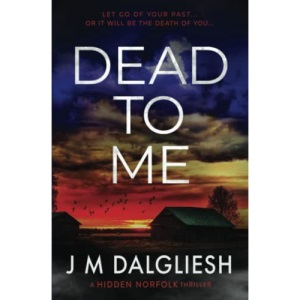 Dead To Me: A Hidden Norfolk Thriller