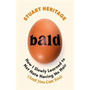 Bald: How I Slowly Learned to Not Hate Having No Hair (And You Can Too)