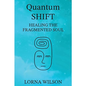 Quantum SHIFT: Healing the Fragmented Soul