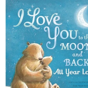 I Love You to the Moon and Back: All Year Long (I Love You to the Moon and Back, 3)