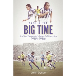 Back in the Big Time: Sheffield Wednesday's Return to Division One, 1984-86