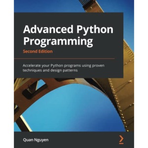 Advanced Python Programming: Accelerate your Python programs using proven techniques and design patterns, 2nd Edition