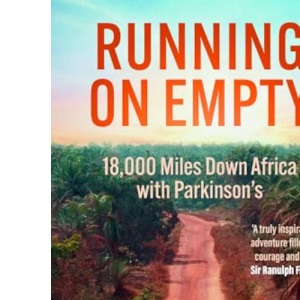 Running on Empty: 18,000 Miles Down Africa with Parkinson’s
