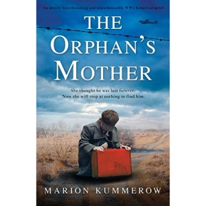 The Orphan's Mother: An utterly heartbreaking and unputdownable WW2 historical novel