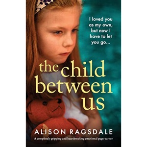 The Child Between Us: A completely gripping and heartbreaking emotional page-turner