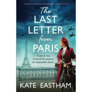 The Last Letter from Paris: An absolutely heartbreaking World War Two historical fiction novel
