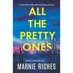 All the Pretty Ones: A serial killer thriller with nail-biting suspense (Detective Jackie Cooke)