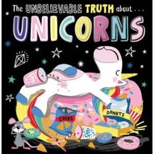 The Unbelievable Truth About Unicorns - Bedtime Picture Story Book