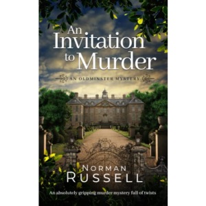 AN INVITATION TO MURDER an absolutely gripping murder mystery full of twists: 1 (The Oldminster Mysteries)