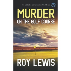 MURDER ON THE GOLF COURSE an addictive crime mystery full of twists (Arnold Landon Detective Mystery and Suspense)