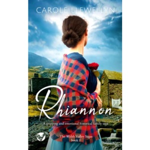 RHIANNON a gripping and emotional historical family saga (The Welsh Valley Sagas)
