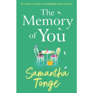 The Memory of You: A BRAND NEW uplifting novel from Samantha Tonge for summer 2023