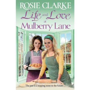Life and Love at Mulberry Lane: The next instalment in Rosie Clarke's Mulberry Lane historical saga series (The Mulberry Lane Series, 9)